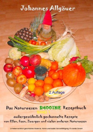Das Smoothie Naturwesen Rezeptbuch Band 1