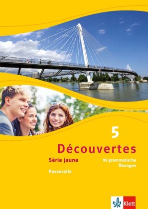 Découvertes. Série jaune - 99 grammatische Übungen zu Découvertes Série jaune (ab Klasse 6) Passerelle 5. Lernjahr und Oberstufe. Bd.5
