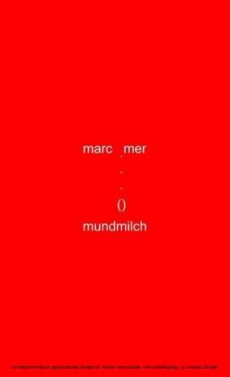 mundmilch. minneminiaturen minneminimalismen. liebesleibslyrik