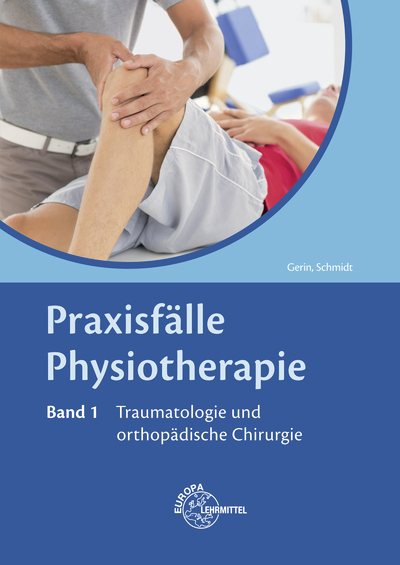 Praxisfälle Physiotherapie, Band 1, Traumatologie und orthopädische Chirurgie. Bd.1 main product photo