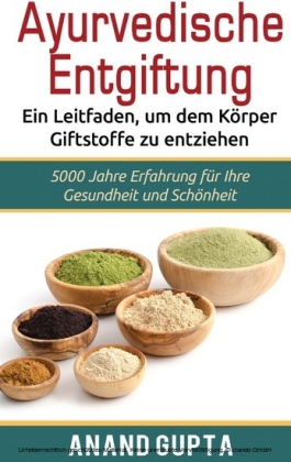 Ayurvedische Entgiftung - Ein Leitfaden, um dem Körper Giftstoffe zu entziehen