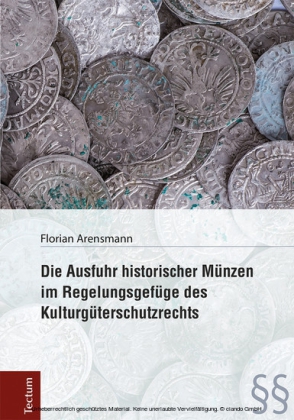 Die Ausfuhr historischer Münzen im Regelungsgefüge des Kulturgüterschutzrechts