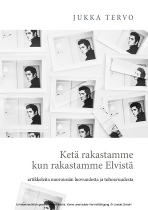 Ketä rakastamme kun rakastamme Elvistä
