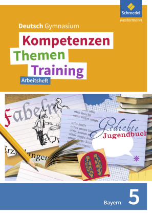 Kompetenzen - Themen - Training. Deutsch Gymnasium Bayern - Neubearbeitung