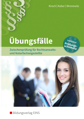 Übungsfälle: Zwischenprüfung für die Rechtsanwalts- und Notarfachangestellte