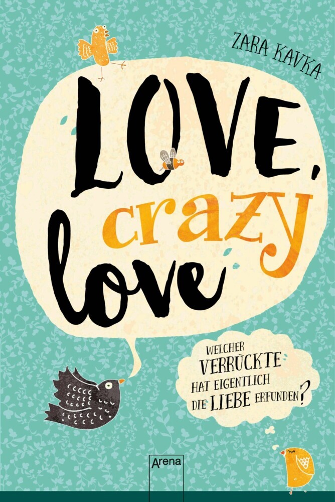 Love, crazy love. Welcher Verrückte hat eigentlich die Liebe erfunden? main product photo