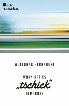 Wann hat es 'Tschick' gemacht?