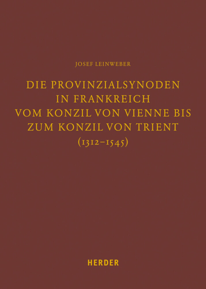 Die Provinzialsynoden in Frankreich vom Konzil von Vienne bis zum Konzil von Trient (1312-1545) main product photo