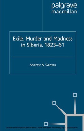 Exile, Murder and Madness in Siberia, 1823-61
