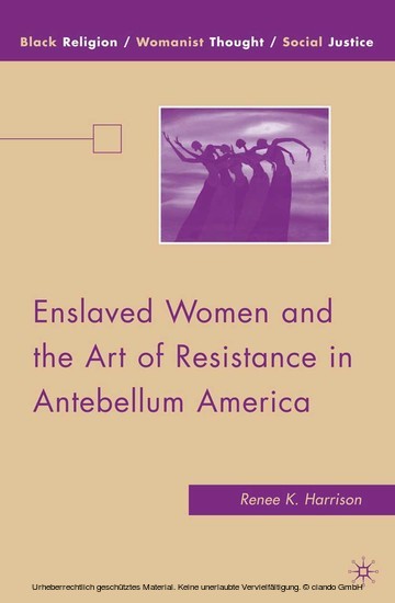 Enslaved Women and the Art of Resistance in Antebellum America main product photo