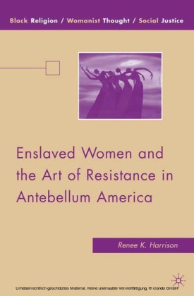Enslaved Women and the Art of Resistance in Antebellum America