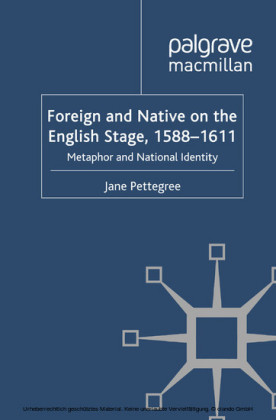Foreign and Native on the English Stage, 1588-1611