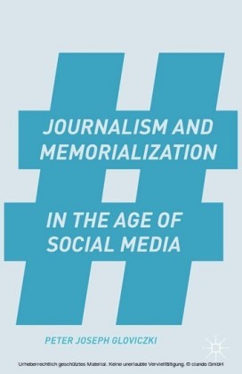 Journalism and Memorialization in the Age of Social Media