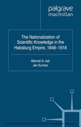 The Nationalization of Scientific Knowledge in the Habsburg Empire, 1848-1918