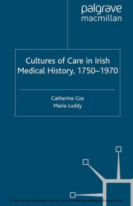 Cultures of Care in Irish Medical History, 1750-1970