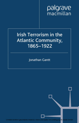 Irish Terrorism in the Atlantic Community, 1865-1922