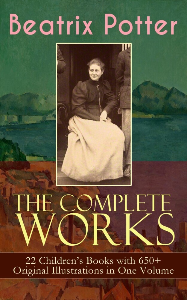 The Complete Works of Beatrix Potter: 22 Children's Books with 650+ Original Illustrations in One Volume main product photo