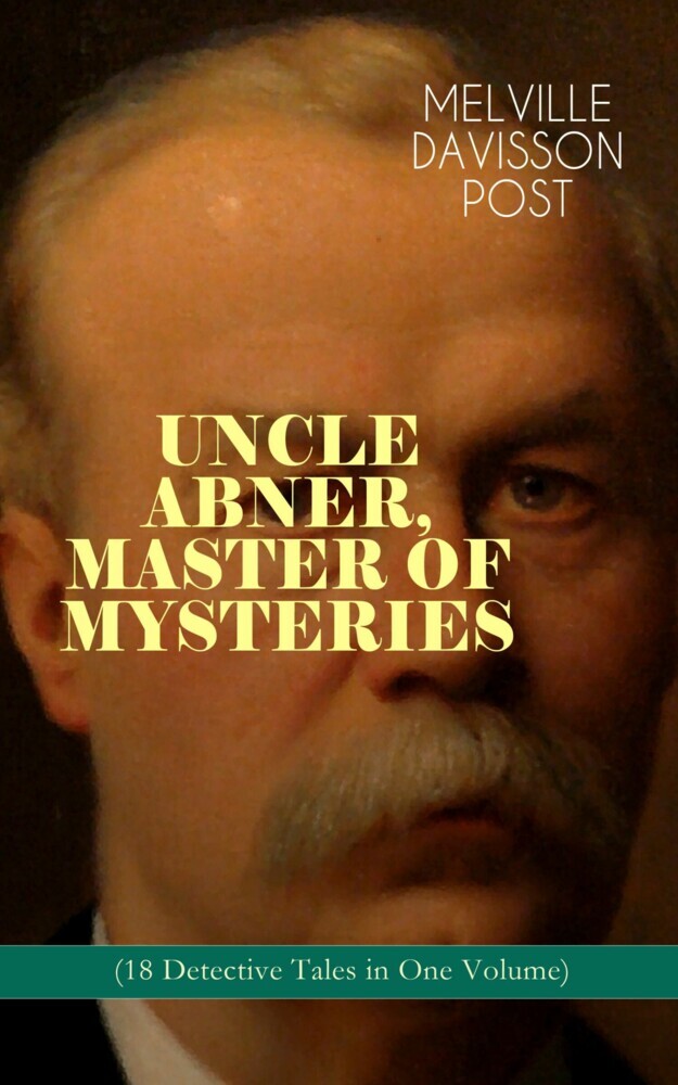 UNCLE ABNER, MASTER OF MYSTERIES (18 Detective Tales in One Volume) main product photo