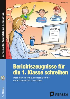 Berichtszeugnisse für die 1. Klasse schreiben, m. 1 CD-ROM