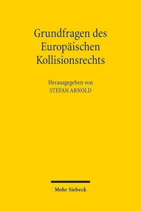 Grundfragen des Europäischen Kollisionsrechts