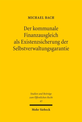 Der kommunale Finanzausgleich als Existenzsicherung der Selbst...