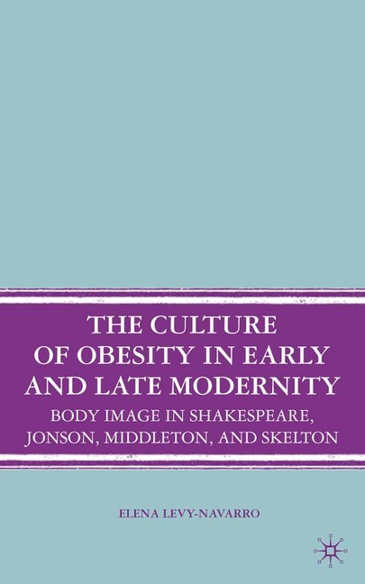 The Culture of Obesity in Early and Late Modernity main product photo