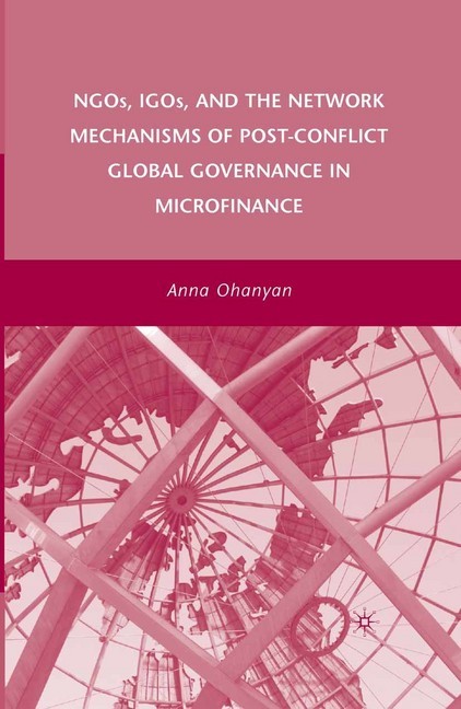 NGOs, IGOs, and the Network Mechanisms of Post-Conflict Global Governance in Microfinance main product photo