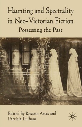 Haunting and Spectrality in Neo-Victorian Fiction