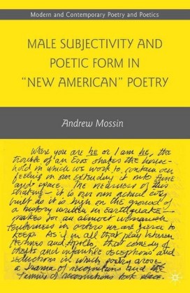 Male Subjectivity and Poetic Form in 'New American' Poetry