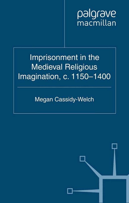 Imprisonment in the Medieval Religious Imagination, c. 1150-1400 main product photo