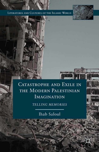 Catastrophe and Exile in the Modern Palestinian Imagination main product photo