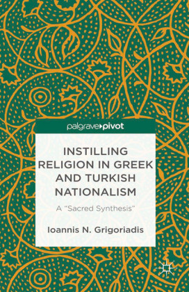 Instilling Religion in Greek and Turkish Nationalism: A 'Sacred Synthesis'