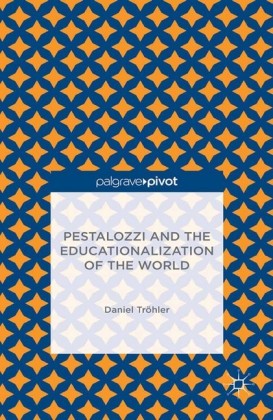 Pestalozzi and the Educationalization of the World