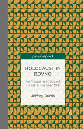 Holocaust in Rovno: The Massacre at Sosenki Forest, November 1941