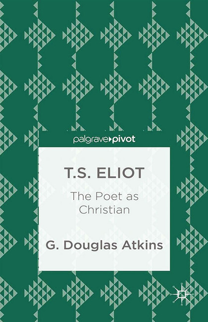 T.S. Eliot: The Poet as Christian main product photo