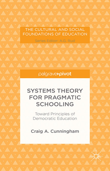 Systems Theory for Pragmatic Schooling: Toward Principles of Democratic Education main product photo