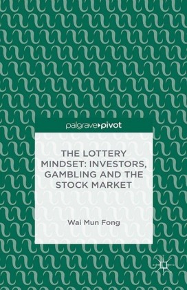 The Lottery Mindset: Investors, Gambling and the Stock Market