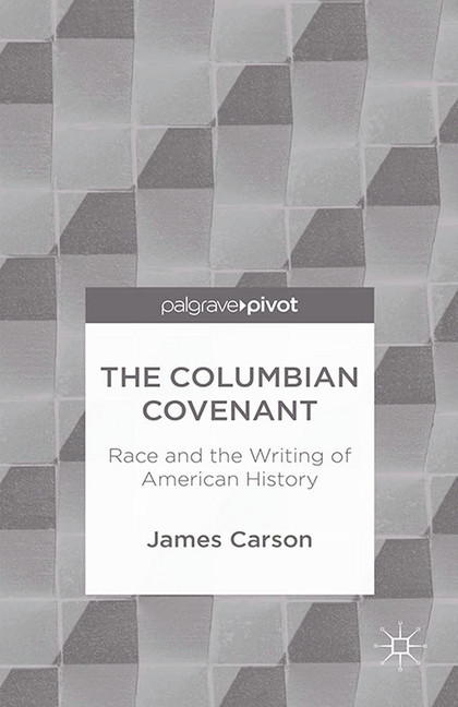 The Columbian Covenant: Race and the Writing of American History main product photo