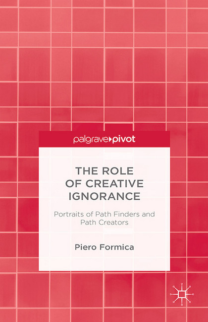 The Role of Creative Ignorance: Portraits of Path Finders and Path Creators main product photo