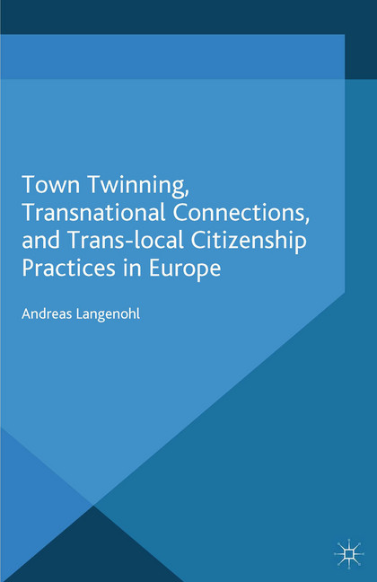 Town Twinning, Transnational Connections, and Trans-local Citizenship Practices in Europe main product photo