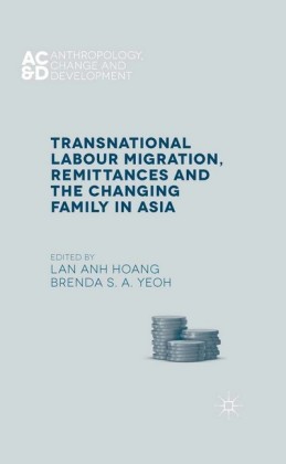 Transnational Labour Migration, Remittances and the Changing Family in Asia
