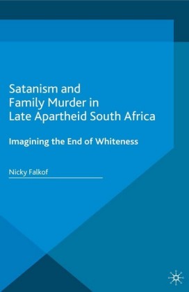 Satanism and Family Murder in Late Apartheid South Africa