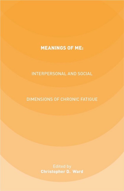 Meanings of ME: Interpersonal and Social Dimensions of Chronic Fatigue main product photo