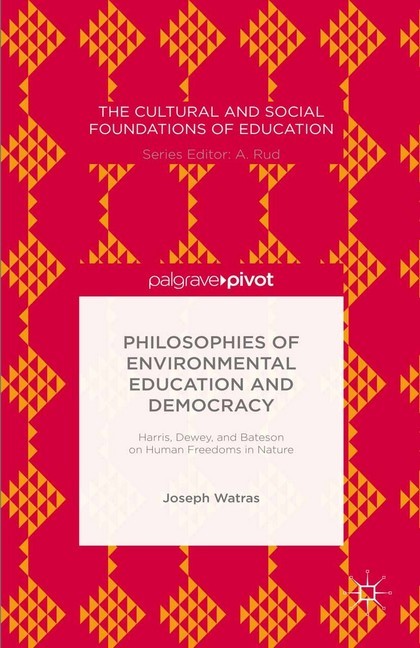 Philosophies of Environmental Education and Democracy: Harris, Dewey, and Bateson on Human Freedoms in Nature main product photo
