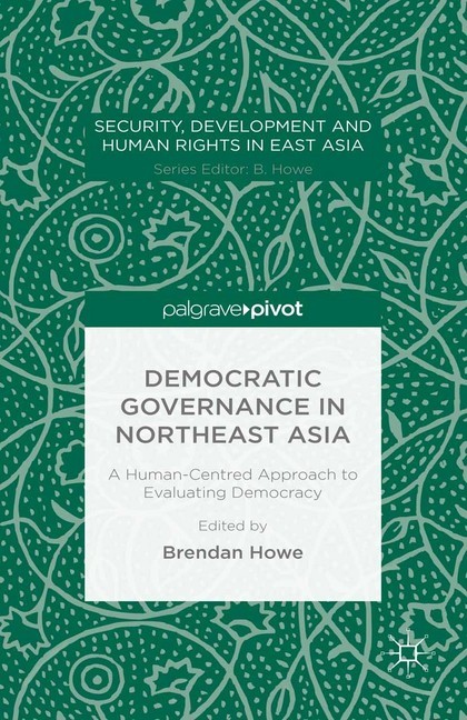 Democratic Governance in Northeast Asia: A Human-Centered Approach to Evaluating Democracy main product photo