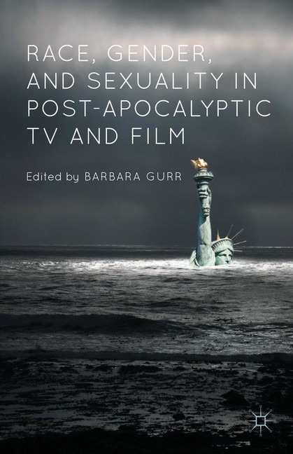 Race, Gender, and Sexuality in Post-Apocalyptic TV and Film main product photo