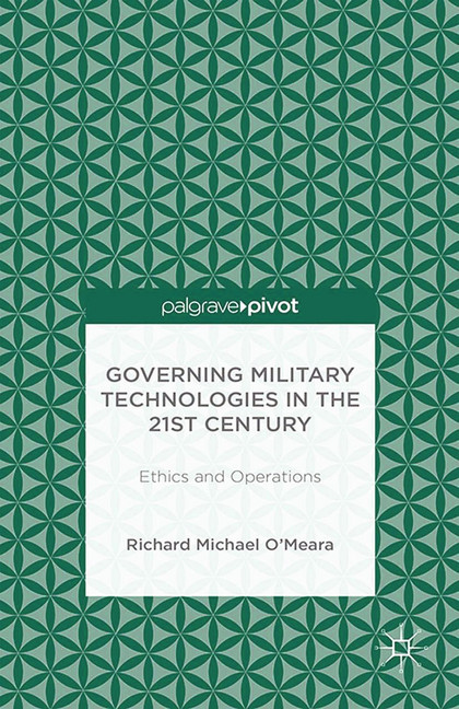 Governing Military Technologies in the 21st Century: Ethics and Operations main product photo