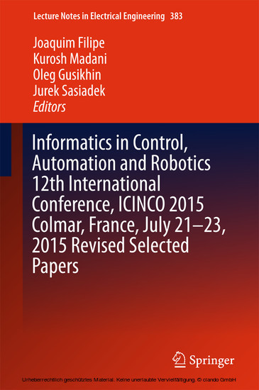 Informatics in Control, Automation and Robotics 12th International Conference, ICINCO 2015 Colmar, France, July 21-23, 2015 Revised Selected Papers main product photo
