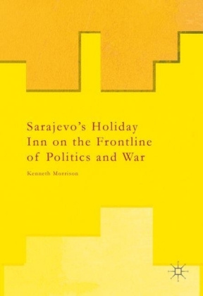 Sarajevo's Holiday Inn on the Frontline of Politics and War