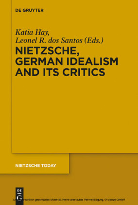 Nietzsche, German Idealism and Its Critics
